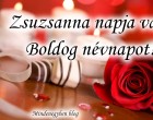 Zsuzsanna napja van! Boldog névnapot!