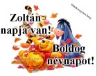 Zoltán napja van! Boldog névnapot!