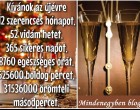 Kívánok az új évre 12 szerencsés hónapot, 52 vidám hetet, 365 sikeres napot, 8760 egészséges órát, 525600 boldog percet, 31536000 örömteli másodpercet! Oszd meg Te is, ha ilyen szerencsés évet szeretnél 2016 - ra!