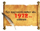 Ha 1972-ben születtél , akkor ez jellemző rád