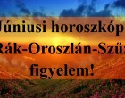 Júniusi horoszkóp:Rák-Oroszlán-Szűz figyelem!