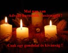 Mai nap van Advent harmadik vasárnapja ! Csak egy gondolat és kívánság !