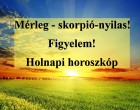 Mérleg - skorpió-nyilas!Figyelem! Holnapi horoszkóp