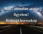 Rák - oroszlán - szűz figyelem! Holnapi horoszkóp