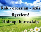 Rák - oroszlán - szűz figyelem! Holnapi horoszkóp