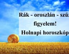 Rák - oroszlán - szűz figyelem! Holnapi horoszkóp