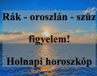 Rák - oroszlán - szűz figyelem! Holnapi horoszkóp