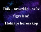 Rák - oroszlán - szűz figyelem! Holnapi horoszkóp