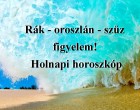 Rák - oroszlán - szűz figyelem! Holnapi horoszkóp