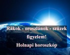 Rákok - oroszlánok - szűzek figyelem! Holnapi horoszkóp