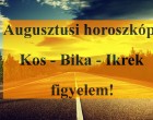 Augusztusi horoszkóp: Kos - Bika - Ikrek figyelem!