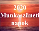 ITT a teljes éves lista : 2020. évi munkaszüneti napok, hosszú hétvégék, pirosbetűs ünnepek és áthelyezett munkanapok : kinyomtatható!!!