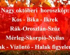 Nagy októberi horoszkóp:Kos - Bika - Ikrek-Rák-Oroszlán-Szűz-Mérleg-Skorpió-Nyilas-Bak - Vízöntő - Halak figyelem!