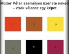 Müller Péter személyes üzenete neked – csak válassz egy képet!