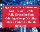 Az év utolsó hónapjában életünk 180 fokos fordulatot vesz! MEGÉRKEZETT A Nagy decemberi horoszkóp:Kos - Bika - Ikrek-Rák-Oroszlán-Szűz-Mé rleg-Skorpió-Nyilas-Bak - Vízöntő - Halak figyelem!