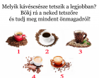 Melyik kávéscsésze tetszik a legjobban? Válaszd ki a neked tetszőt és tudj meg mindent önmagadról!