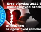 Erre vigyázz 2022-ben csillagjegyed szerint, különben az egész éved rámehet!