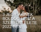 Ennek a 3 csillagjegynek szárnyakat kap a szerelmi élete 2022-ben!