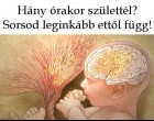 Hány órakor születtél? Sorsod leginkább ettől függ!Ez sokkal fontosabb, mint az, hogy melyik csillagjegyben születtél.