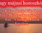 Megérkezett a nagy 2022-es májusi horoszkóp: Kos - Bika - Ikrek-Rák-Oroszlán-Szűz-Mérleg-Skorpió-Nyilas-Bak - Vízöntő - Halak figyelem! !Nekik sikerekben ,boldogságban gazdag május lesz ...