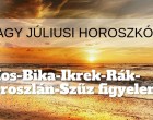 MEGÉRKEZETT a nagy JÚLIUSI horoszkóp: Kos-Bika-Ikrek-Rák-Oroszlán-Szűz figyelem!