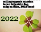 Fantasztikus hír! Ennek a 3 csillagjegynek minden terve teljesülni fog 2022 második felében!