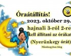 Óraátállítás 2023 – ekkor lesz idén- ne feledkezz meg róla!VIGYÁZZ, MERT VÁLTOZÁS JÖTT!!!! Dátumok, fontos tudnivalók, számítógépek, sütők, buszok, vonatok! Több dolgot érint, mint gondolnád! Itt tájékozódj!Itt vannak a részletek