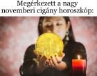 Megérkezett a nagy novemberi cigány horoszkóp: Bizonyos csillagjegyek számára, nagyon jót tartogat ez a hónap