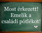 Most érkezett – – Emelik a családi pótlékot!