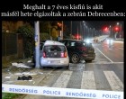 Meghalt a 7 éves kisfiú is akit másfél hete elgázoltak a zebrán Debrecenben