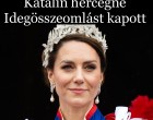 Drámai hír érkezett:Katalin hercegné Idegösszeomlást kapott