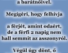 A feleség elmegy nyaralni a barátnőivel. Megígéri, hogy felhívja a férjét﻿