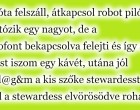 A pilóta felszáll, átkapcsol robot pilótára, nyújtózik egy nagyot, de a mikrofont bekapcsolva felejti és így szól