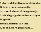 A zsidó kisgyerek katolikus gimnáziumban tanul. Az egyik órán a tanár azt mondja, hogy kap 1000 forintot....