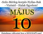 Kos - Bika - Ikrek-Rák-Oroszlán-Szűz-Mérleg-Skorpió-Nyilas-Bak - Vízöntő - Halak figyelem!Hatalmas változást hoz a HOLNAPI nap!HOLNAPI horoszkóp (PÉNTEK)