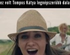 Ez volt Tompos Kátya legnépszerűbb dala 