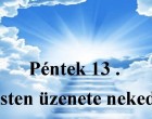 Péntek 13 . Isten üzenete neked