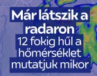 Már látszik a radaron – 12 fokig hűl a hőmérséklet, mutatjuk mikor