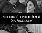 Drámai hírt közölt Dudád Miki