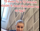 15 éves fiú a 10 évesek között 4.-ben! Rendben van ez így?