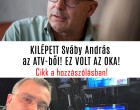 KILÉPETT Sváby András az ATV-ből! EZ VOLT AZ OKA!