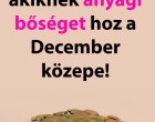 Hat csillagjegy, akiknek anyagi bőséget hoz a December közepe!