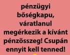 2025-ben megnyílik számodra a pénzügyi bőségkapu, váratlanul megérkezik a kívánt pénzösszeg! Csupán ennyit kell tenned!