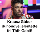 Krausz Gábor dühöngve jelentette fel Tóth Gabit!